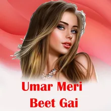 Umar Meri Beet Gai