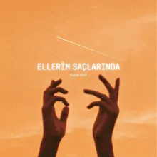 Ellerim Saçlarında