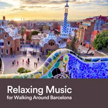 Relaxing Music for Walking Around Barcelona, Pt. 10