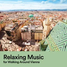 Relaxing Music for Walking Around Vienna, Pt. 1