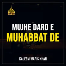 Mujhe Dard E Mohabbat De