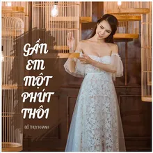 Gần Em Một Phút Thôi