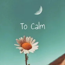 To Calm