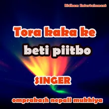 Tora kaka ke beti piitbo