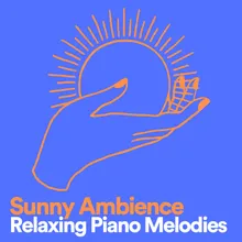 Sunny Ambience Relaxing Piano Melodies, Pt. 12