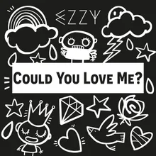 Could You Love Me?