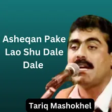 Asheqan Pake Lao Shu Dale Dale