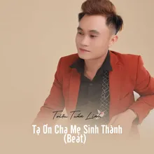 Tạ Ơn Cha Mẹ Sinh Thành (Beat)