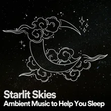 Starlit Skies Ambient Music to Help You Sleep, Pt. 3