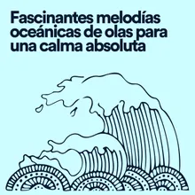 Fascinantes melodías oceánicas de olas para una calma absoluta, Pt. 8