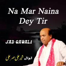 Na Mar Naina Dey Tir