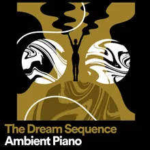 The Dream Sequence Ambient Piano , Pt. 4