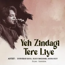 Yeh Zindagi Tere Liye