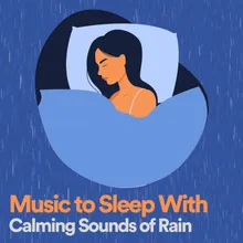 Music to Sleep With Calming Sounds of Rain, Pt. 4