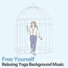 Free Yourself Relaxing Yoga Background Music, Pt. 4