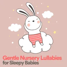 Gentle Nursery Lullabies for Sleepy Babies, Pt. 6
