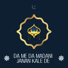 Da Me Da Madani Janan Kale De