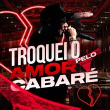 Troquei o Amor Pelo Cabaré