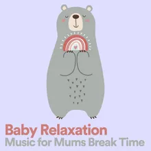 Baby Relaxation Music for Mums Break Time, Pt. 6