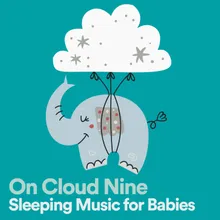 On Cloud Nine Sleeping Music for Babies, Pt. 6