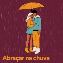 Abraçar na chuva, Pt. 18