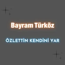 Özlettin Kendini Yar