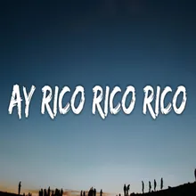 Ay Rico Rico
