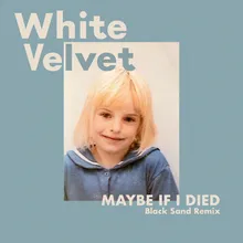 Maybe If I Died Black Sand Remix