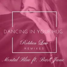 Dancing In Your Hug Roldan Law Remix