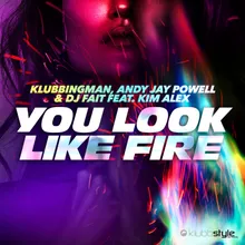 You Look Like Fire Klubbingman & Andy Jay Powell Mix Short Edit 136 BPM
