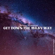 Get Down the Milky Way
