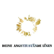 Deine Angstzustände lügen