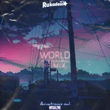 World (Rukadesu Remix)
