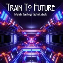 Train to Future Time Machine Chilltronica Mix