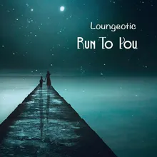 Run To You Original Mix