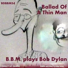 Ballad Of A Thin Man B.B.M.