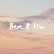 Here & Now