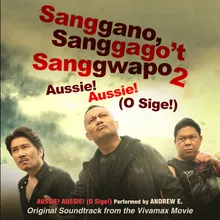 Aussie, Aussie (O, Sige!) Original Soundtrack from the Vivamax Movie "Sanggano, Saggago't Sanggwapo 2"
