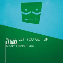 We'Ll Let You Get Up Many Tripper Mix