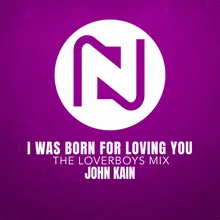 I Was Born For Loving You The Loverboys Mix