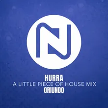 Hurra A Little Piece Of House Mix