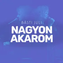 Nagyon Akarom