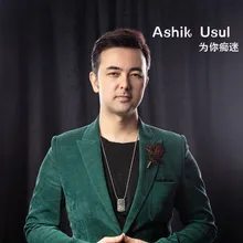 Ashik Usul为你痴迷 伴奏