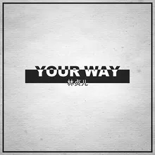 Your Way