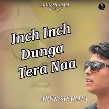 Inch Inch Dunga Tera Naa