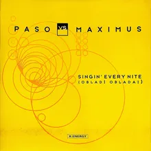 Singin' Every Nite (Obladì Obladai) Maximus Vs. Paso Fm Edit