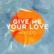 Give Me Your Love Extended Mix