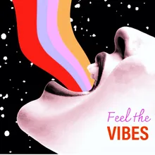 Feel the vibes