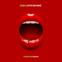 Love Zombie twocolors Remix