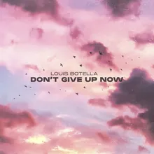 Don't Give Up Now Extended Mix